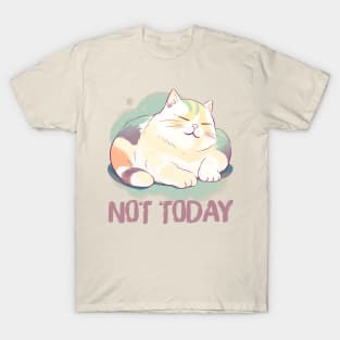 Not Today --- Cute Lazy Cat Design T-Shirt